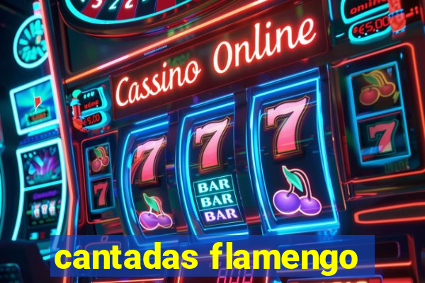 cantadas flamengo